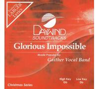 Made Popular By: Gaither Vocal Band - Glorious Impossible [Accompaniment/Performance Track] [Import]