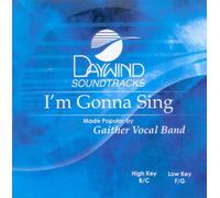 Made Popular By: Gaither Vocal Band - I'm Gonna Sing [Accompaniment/Performance Track]