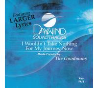 Made Popular By: Goodmans - I Wouldn't Take Nothing For My Journey Now [Accompaniment/Performance Track]