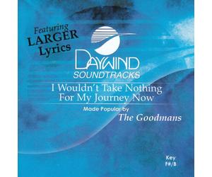 Made Popular By: Goodmans - I Wouldn't Take Nothing For My Journey Now [Accompaniment/Performance Track]