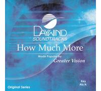 Made Popular By: Greater Vision - How Much More [Accompaniment/Performance Track]