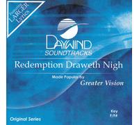 Made Popular By: Greater Vision - Redemption Draweth Nigh [Accompaniment/Performance Track]