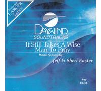 Made Popular By: Jeff & Sheri Easter - It Still Takes A Wise Man To Pray [Accompaniment/Performance Track]