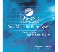 Made Popular By: Jeff & Sheri Easter - You Must Be Born Again [Accompaniment/Performance Track]