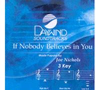 Made Popular By: Joe Nichols - If Nobody Believes In You [Accompaniment/Performance Track]
