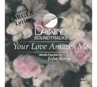 Made Popular By: John Berry - Your Love Amazes Me [Accompaniment/Performance Track]
