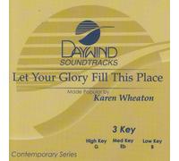 Made Popular By: Karen Wheaton - Let Your Glory Fill This Place [Accompaniment/Performance Track]