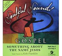 Made Popular By: Kirk Franklin - Something About The Name Jesus [Accompaniment/Performance Track]