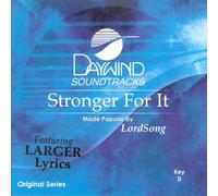 Made Popular By: LordSong - Stronger For It [Accompaniment/Performance Track]
