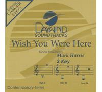Made Popular By: Mark Harris - Wish You Were Here [Accompaniment/Performance Track]