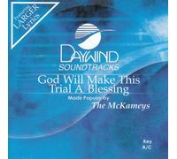 Made Popular By: McKameys - God Will Make This Trial A Blessing [Accompaniment/Performance Track]