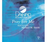 Made Popular By: Michael W. Smith - Pray For Me [Accompaniment/Performance Track]