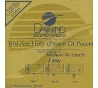 Made Popular By: Michael W. Smith - You Are Holy (Prince Of Peace) [Accompaniment/Performance Track]