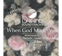 Made Popular By: Natalie Grant & NewSong - When God Made You [Accompaniment/Performance Track]
