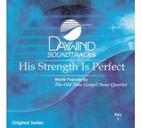 Made Popular By: Old Time Gospel Hour Qt. - His Strength Is Perfect [Accompaniment/Performance Track]