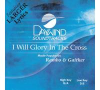 Made Popular By: Rambo / Gaither - I Will Glory In The Cross [Accompaniment/Performance Track]