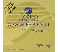 Made Popular By: Ray Boltz - Always Be A Child [Accompaniment/Performance Track]