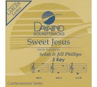 Made Popular By: Selah & Jill Phillips - Sweet Jesus [Accompaniment/Performance Track]