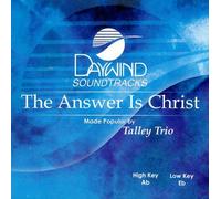 Made Popular By: Talley Trio - Answer Is Christ [Accompaniment/Performance Track]
