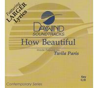 Made Popular By: Twila Paris - How Beautiful [Accompaniment/Performance Track]