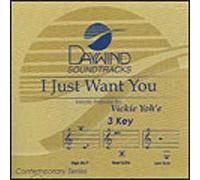 Made Popular By: Vickie Yohé - I Just Want You [Accompaniment/Performance Track]