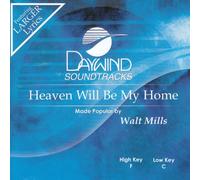 Made Popular By: Walt Mills - Heaven Will Be My Home [Accompaniment/Performance Track]