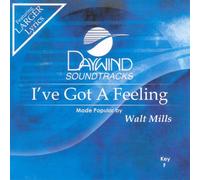 Made Popular By: Walt Mills - I've Got A Feeling [Accompaniment/Performance Track]