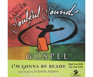 Made Popular By: Yolanda Adams - I'm Gonna Be Ready [Accompaniment/Performance Track]