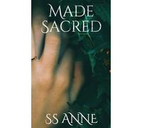Made Sacred: When time bends and magic breathes, only love dares to last forever.