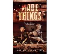 Made Things by Adrian Tchaikovsky Adrian Tchaikovsky (Auteur)