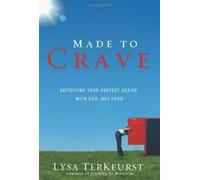 Made to Crave : Satisfaire votre désir le plus profond avec Dieu, pas de la nourriture. TerKeurst
