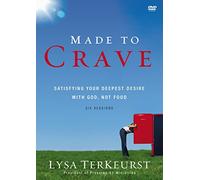 Made to Crave: Satisfying Your Deepest Desire with God, Not Food