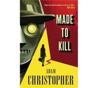Made to Kill by Adam Christopher Adam Christopher (Auteur)