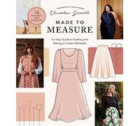 Made to Measure: An Easy Guide to Drafting and Sewing a Custom Wardrobe