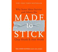Made to Stick: Why Some Ideas Survive and Others Die