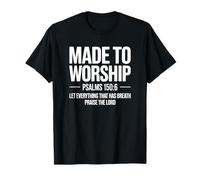 Made to Worship Psaumes 150:6 Christian Faith T-Shirt
