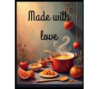 Made with love: A personalized cookbook for all your family favourites