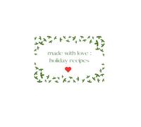 Made With Love: Holiday Recipes: A Keepsake Holiday Recipe Notebook to Share, Save & Pass Down