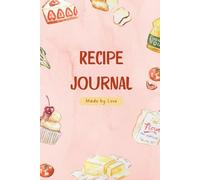 Made with Love : Recipe Journal: Your Collection of Meals, Memories & Magic | 6"x9" | Meal planners, grocery list | Blank recipe cards , 100 pages, perfect for gifting