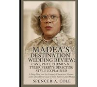 Madea’s Destination Wedding Review: Cast, Plot, Themes & Tyler Perry’s Directing Style Explained: A Deep Dive into the Comedy, Characters, Visuals, ... Relevance of Tyler Perry’s Latest Madea Film