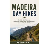 MADEIRA DAY HIKES: The 2026-2027 Guide to Levada Trails, Mountain Peaks, PR Permit Logistics, and Scenic Trail Maps for All Skill Levels