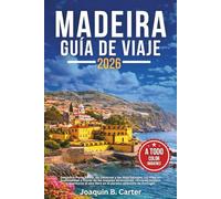 Madeira Guía de Viaje 2026: Descubra Porto Santo, las Desertas y las Islas Salvajes. Un viaje en profundidad a través de las mejores atracciones, rincones ocultos y aventuras al aire libre en el...
