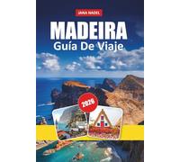 MADEIRA GUÍA DE VIAJE 2026: Descubre paseos panorámicos por Levada, acantilados espectaculares, aventuras en la isla y la auténtica vida local