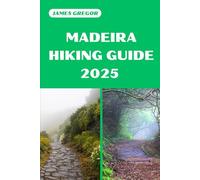 MADEIRA HIKING GUIDE 2025: Discover the Best Trails and Scenic Routes