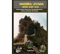 MADEIRA LEVADA HIKING GUIDE 2026: Follow Ancient Waterways Through Mountains, Forests, and Ocean-View Paths