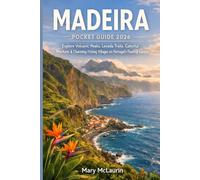 MADEIRA POCKET GUIDE 2026: Explore Volcanic Peaks, Levada Trails, Colorful Markets & Charming Fishing Villages on Portugal's Floating Garden