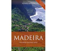 Madeira: The Islands and Their Wines