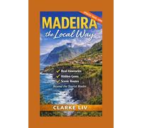 Madeira the Local Way: Real Itineraries, Hidden Gems, Scenic Drives, and Smart Travel Tips for First-Time Visitors