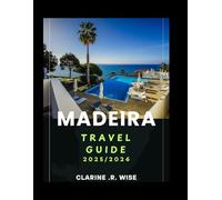 Madeira Travel Guide 2025/2026: Discover Madeira: a Portuguese island of dramatic peaks, pristine coasts, ancient levadas, lush forests, and endless adventures at every turn.