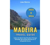 Madeira Travel Guide 2025 & 2026: Explore the Atlantic Island Paradise of Portugal with Insider Tips and Easy Itineraries for an Unforgettable Journey